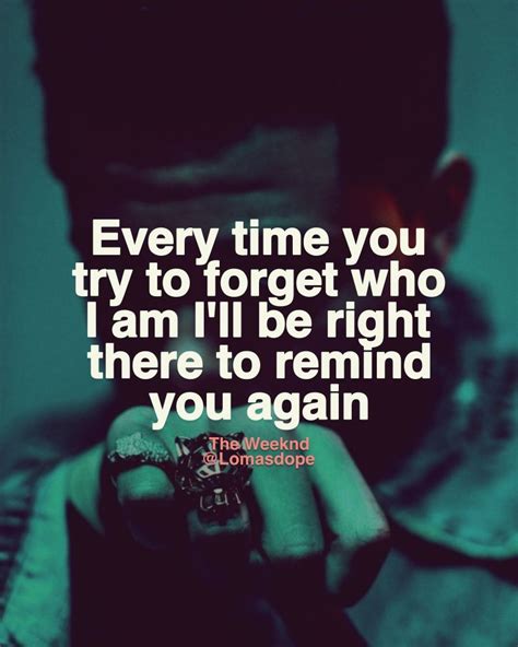 every time you try to forget who i am lyrics|reminder the weeknd letra.